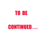 to be contiued